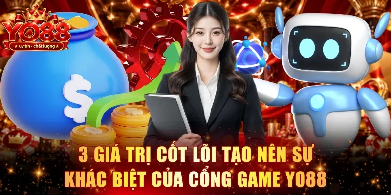3 giá trị cốt lõi tạo nên sự khác biệt của cổng game YO88