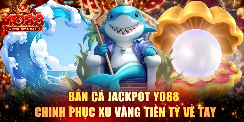 Bắn cá Jackpot YO88