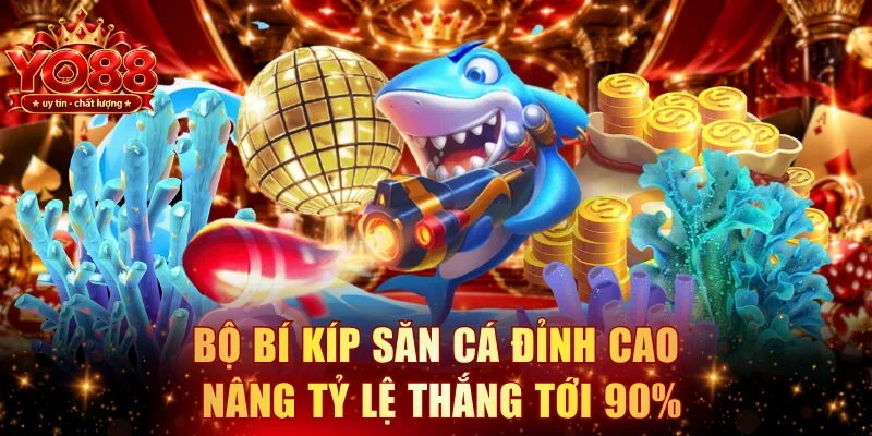 Bộ bí kíp săn cá đỉnh cao nâng tỷ lệ thắng tới 90%