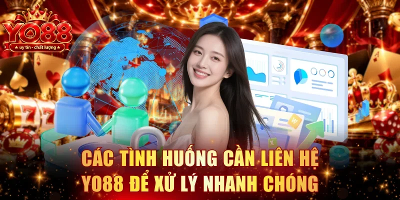 Các tình huống cần liên hệ YO88 để xử lý nhanh chóng