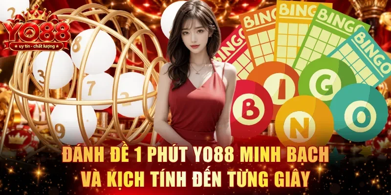 Đánh đề 1 phút YO88 minh bạch và kịch tính đến từng giây