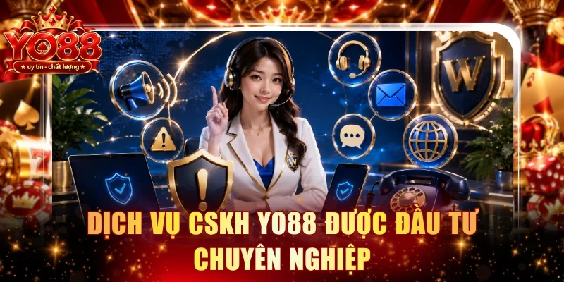 Dịch vụ CSKH YO88 được đầu tư chuyên nghiệp