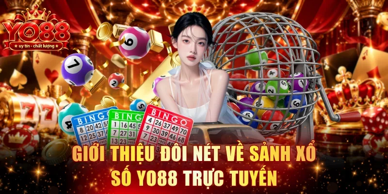 Giới thiệu đôi nét về sảnh xổ số YO88 trực tuyến