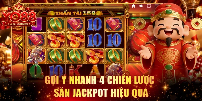Gợi ý nhanh 4 chiến lược săn jackpot hiệu quả