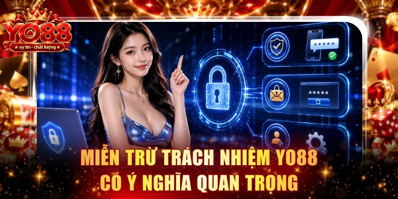 Miễn trừ trách nhiệm YO88 có ý nghĩa quan trọng