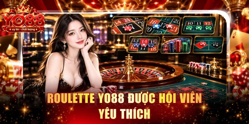 Roulette YO88 được hội viên yêu thích