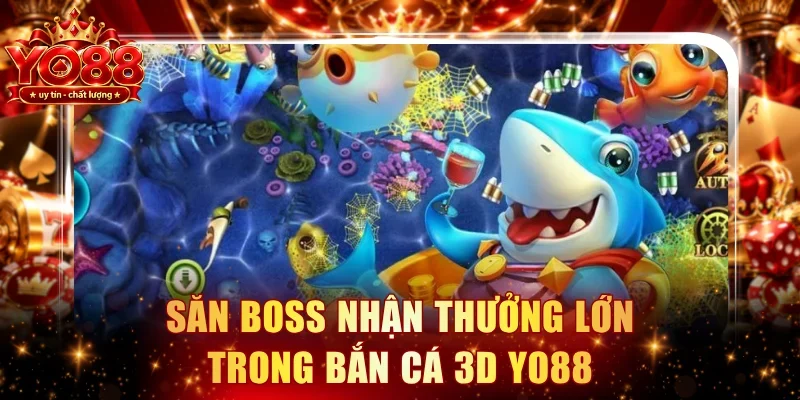 Săn boss nhận thưởng lớn trong bắn cá 3D YO88