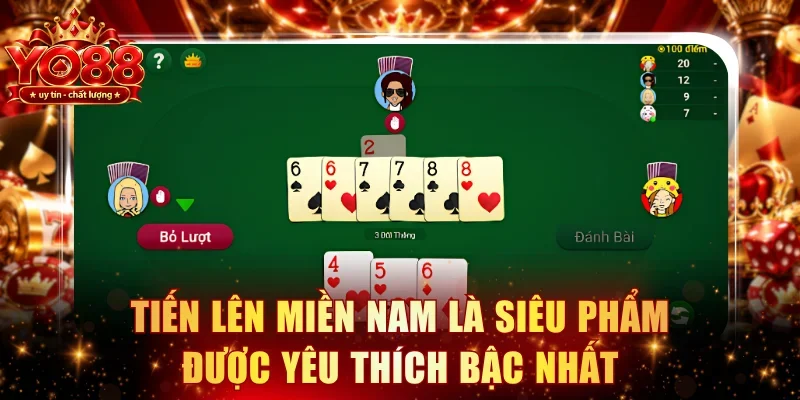 Tiến Lên Miền Nam là siêu phẩm được yêu thích bậc nhất 