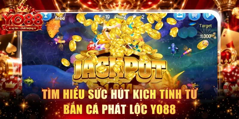 Tìm hiểu sức hút kịch tính từ bắn cá phát lộc YO88