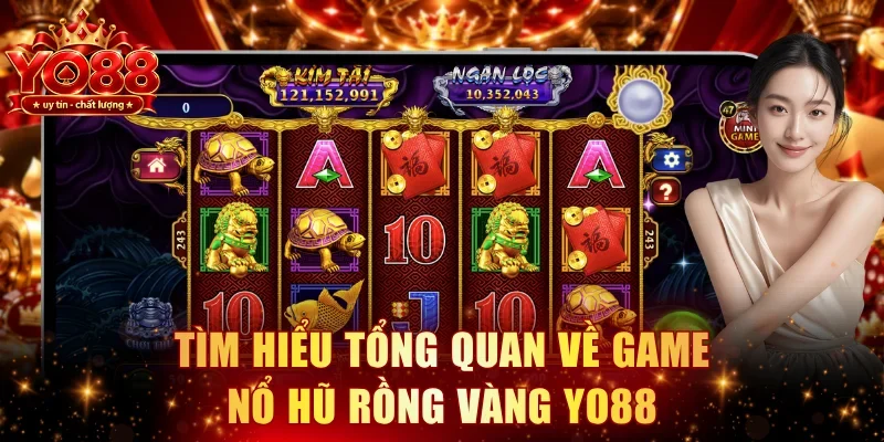Tìm hiểu tổng quan về game nổ hũ Rồng Vàng YO88