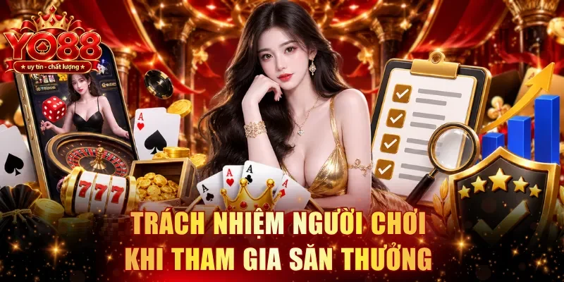 Trách nhiệm người chơi khi tham gia săn thưởng