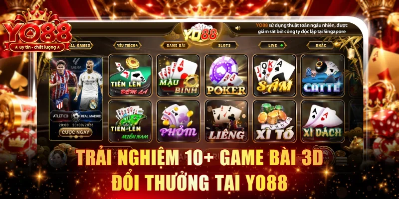 Trải nghiệm 10+ game bài 3D đổi thưởng tại YO88