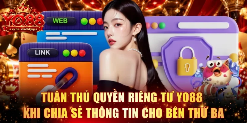 Tuân thủ quyền riêng tư YO88 khi chia sẻ thông tin cho bên thứ ba