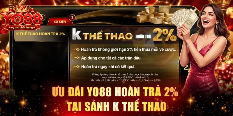 Ưu đãi YO88 hoàn trả 2% tại sảnh K thể thao
